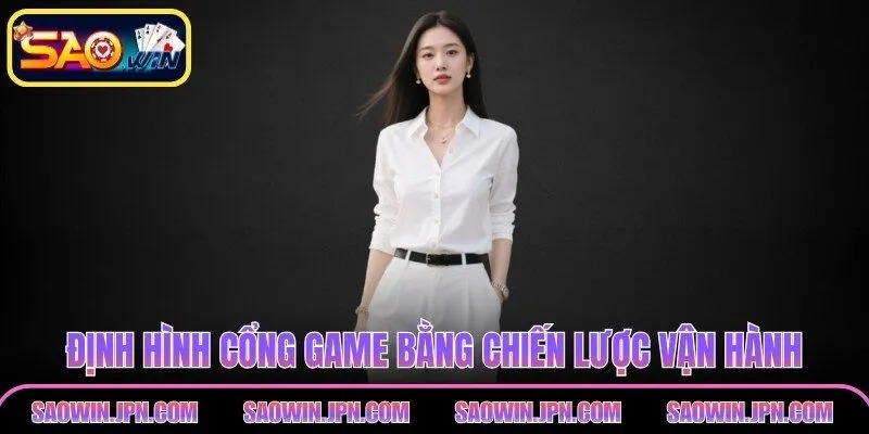 Định hình cổng game bằng chiến lược vận hành tập trung dữ liệu