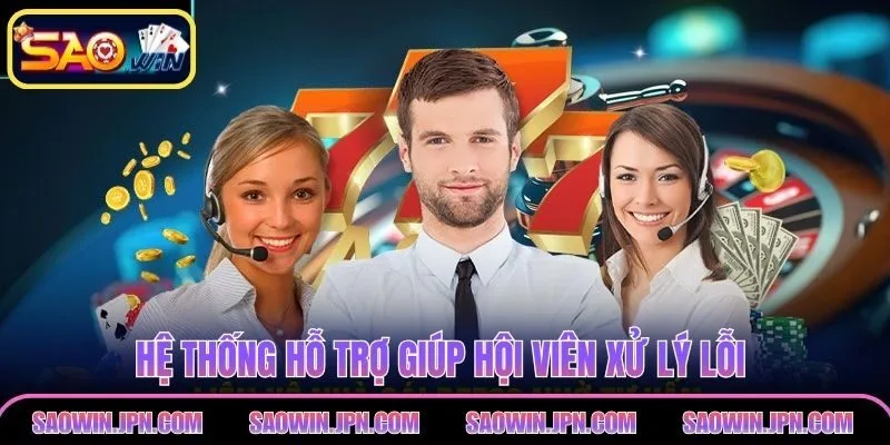 Hệ thống hỗ trợ giúp hội viên xử lý lỗi chỉ trong vài phút