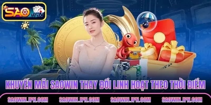 Khuyến mãi SAOWIN thay đổi linh hoạt theo từng thời điểm