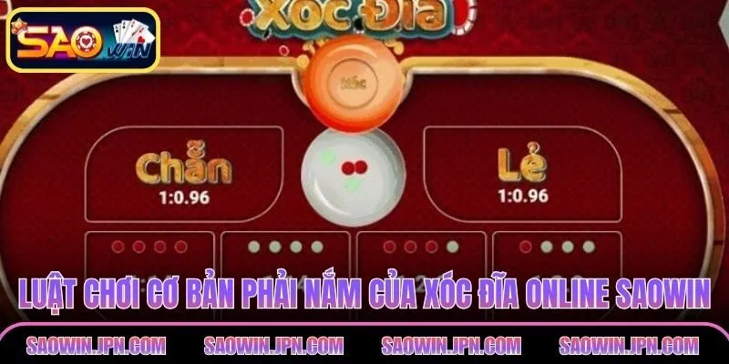 Luật chơi cơ bản phải nắm của xóc đĩa online SAOWIN