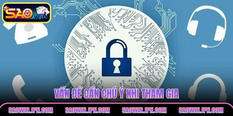 Vấn đề cần chú ý khi tham gia