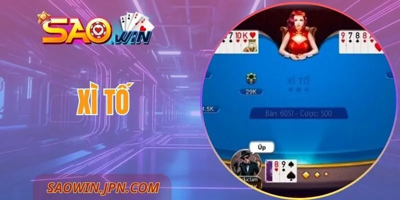 Xì Tố SAOWIN – Thủ Thuật Độc Đáo Giúp Làm Chủ Bàn Cược