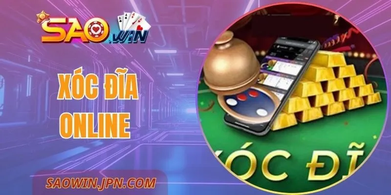 Xóc Đĩa Online SAOWIN – Giải Trí Minh Bạch, Thưởng Hấp Dẫn